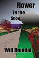 Flower in the Snow, Will Brondal 