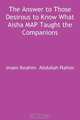 The Answer to Those Desirous to Know What Aisha Map Taught the Companions, Ibrahim Rahim 