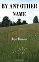 By Any Other Name, Jean Hanson 