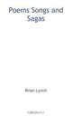 Poems Songs and Sagas, Brian Lynch 