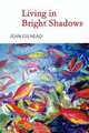 Living in Bright Shadows, Jean Gilhead 