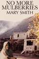 No More Mulberries, Mary Smith 