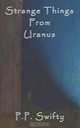 Strange Things from Uranus, P. P. Swifty 