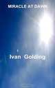 Miracle at Dawn, Ivan Golding 