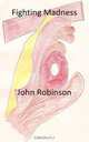 Fighting Madness, John Robinson 