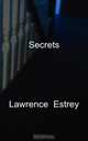 Secrets, Lawrence Estrey 