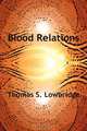 Blood Relations, Thomas S. Lowbridge 