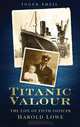 Titanic Valour: The Life of Fifth Officer Harold Lowe, Inger Sheil 
