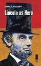 Lincoln as Hero (Concise Lincoln Library), Frank J. Williams 