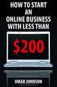 How To Start An Online Business With Less Than $200, Omar Johnson 