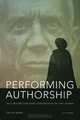 Performing Authorship: Self-Inscription and Corporeality in the Cinema (Tauris World Cinema), Cecilia Sayad 