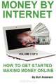 Money By Internet - Volume 2 of 2: How To Get Started Making Money Online, Burt Anderson 
