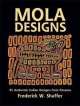 Mola Designs. 45 Authentic Indian Designs from Panama, Frederick W. Shaffer 