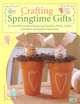 Crafting Springtime Gifts: 25 Adorable Projects Featuring Bunnies, Chicks, Lambs and Other Springtime Favourites, Tone Finnanger 