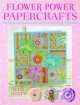 Flower Power Papercrafts, Julie Hickey 
