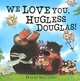 We Love You, Hugless Douglas!, David Melling 