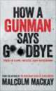 How a Gunman Says Goodbye, Malcolm Mackay 