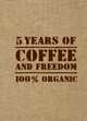5 YEARS OF COFFEE AND FREEDOM (мешковина), 