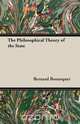 The Philosophical Theory of the State, Bernard Bosanquet 