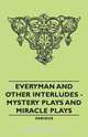 Everyman and Other Interludes - Mystery Plays and Miracle Plays, Various 
