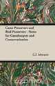 Game Preservers and Bird Preservers - Notes for Gamekeepers and Conservationists, G. F. Morant 