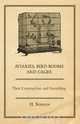 Aviaries, Bird-Rooms and Cages - Their Construction and Furnishing, H. Norman 