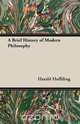 A Brief History of Modern Philosophy, Harald Hoffding 