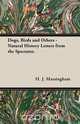 Dogs, Birds and Others - Natural History Letters from the Spectator., H. J. Massingham 