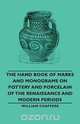 The Hand Book of Marks and Monograms on Pottery and Porcelain of the Renaissance and Modern Periods, William Chaffers 