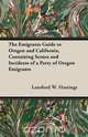 The Emigrants Guide to Oregon and California, Containing Scenes and Incidents of a Party of Oregon Emigrants, Lansford W. Hastings 