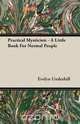 Practical Mysticism - A Little Book for Normal People, Evelyn Underhill 