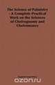 The Science of Palmistry - A Complete Practical Work on the Sciences of Cheirognomy and Cheiromancy, Eugene Lawrence 