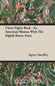 China Fights Back - An American Woman With The Eighth Route Army, Agnes Smedley 