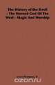 The History of the Devil - The Horned God of the West - Magic and Worship, R. Lowe Thompson 