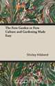 The Fern Garden or Fern Culture and Gardening Made Easy, Shirley Hibberd 