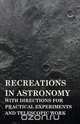 Recreations In Astronomy, With Directions For Practical Experiments And Telescopic Work, Henry White Warren 