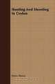 Hunting And Shooting In Ceylon, Harry Storey 