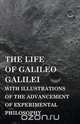 The Life Of Galileo Galilei, With Illustrations Of The Advancement Of Experimental Philosophy ; Life Of Kepler, George Henry Lewes 