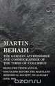Martin Behaim, The German Astronomer And Cosmographer Of The Times Of Columbus; Being The Tenth Annual Discourse Before The Maryland Historical Society, On January 25Th, 1855, John G. Morris 