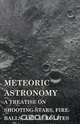 Meteoric Astronomy - A Treatise On Shooting-Stars, Fire-Balls, And Aerolites, Daniel Kirkwood 
