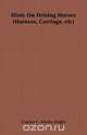 Hints on Driving Horses (Harness, Carriage, Etc), Captain C. Morley Knight 