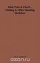 Rod, Pole & Perch - Fishing & Otter Hunting Sketches, L. C. R. Cameron 