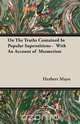 On The Truths Contained In Popular Superstitions - With An Account of Mesmerism, Herbert Mayo 