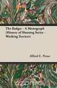 The Badger - A Monograph (History of Hunting Series - Working Terriers), Alfred E. Pease 