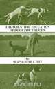 The Scientific Education of Dogs for the Gun (History of Shooting Series - Gundogs & Training), H. Nevill Fitt 