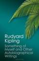 Something of Myself and Other Autobiographical Writings, Rudyard Kipling 