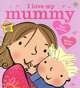 I Love My Mummy, Giles Andreae 