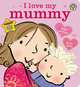I Love My Mummy, Giles Andreae 