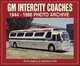 GM Intercity Coaches 1944-1980 Photo Archive, Brian Grams, Andrew Gold 