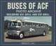 Buses of Acf Photo Archive: Including Acf-Brill and Ccf-Brill ( Photo Archives ), Luke, William A (Author) 